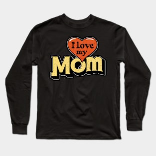 I Love my Mom, fun big heart print shirt Long Sleeve T-Shirt